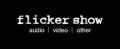 Flicker Show Flicker Show
